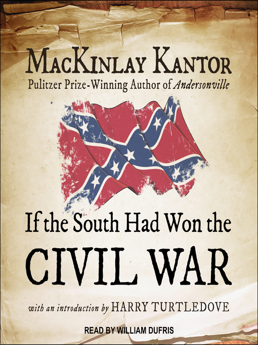 Title details for If the South Had Won the Civil War by MacKinlay Kantor - Available